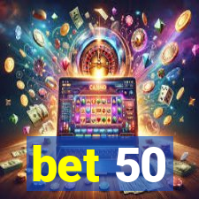 bet 50